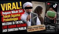 TikTok Memanas! Dugaan Pernikahan Siri Tokoh Agama Probolinggo Jadi Perbincangan Nasional