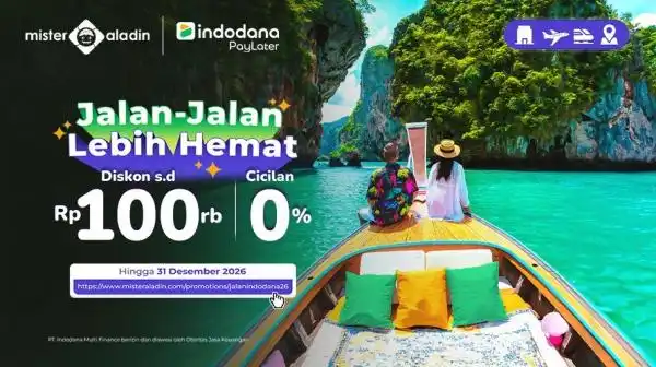 Rencana Liburan dengan Skema Paylater: Promo Mister Aladin dan Indodana